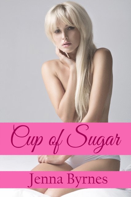 Jenna Byrnes - Cup of Sugar, E-bok. Tillgänglighet: Lägg i varukorg