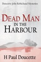 H Paul Doucette - Dead Man in the Harbour, Häftad