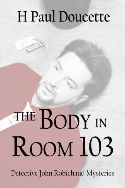 H Paul Doucette - Body in Room 103, E-bok