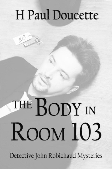 H. Paul Doucette - Body in Room 103, E-bok