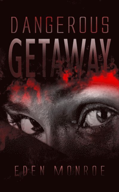 Eden Monroe - Dangerous Getaway, E-bok