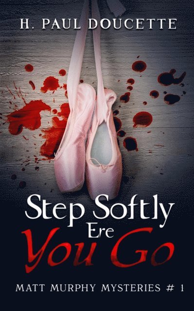 H. Paul Doucette - Step Softly Ere You Go, E-bok