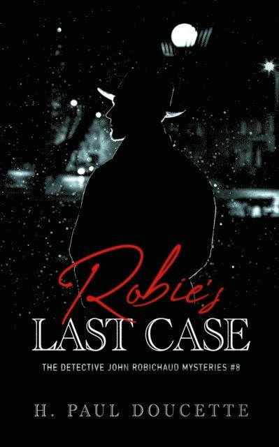 H. Paul Doucette - Robie's Last Case, E-bok