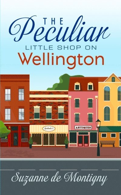 Suzanne de Montigny - Peculiar Little Shop on Wellington, E-bok. Tillgänglighet: Lägg i varukorg
