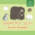 Arctic Animals : Bilingual Inuktitut and English Edition
