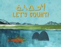 Let's Count! : Bilingual Inuktitut and English Edition