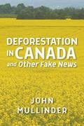 Deforestation in Canada and Other Fake News