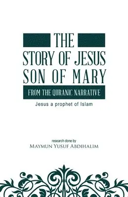 story of Jesus son of Mary, from the Quranic narrative
