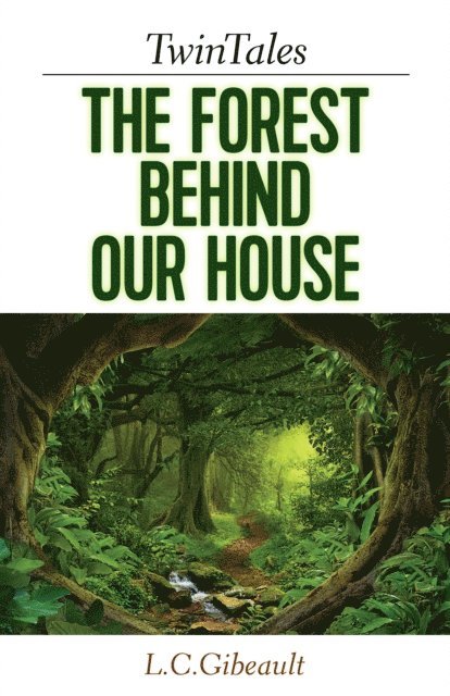 Lynn Gibeault - TwinTales: The Forest Behind Our House, E-bok. Tillgänglighet: Lägg i varukorg