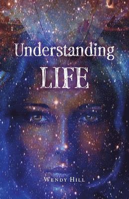Wendy Hill - Understanding Life, Häftad