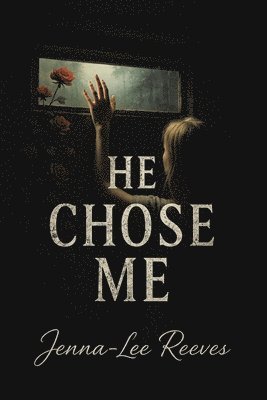 Jenna-Lee Reeves - He Chose Me, Häftad. Tillgänglighet: Lägg i varukorg