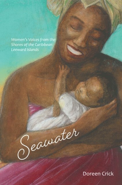Doreen Crick - Seawater: Women's Voices from the Shores of the Caribbean Leeward Islands, E-bok. Tillgänglighet: Lägg i varukorg