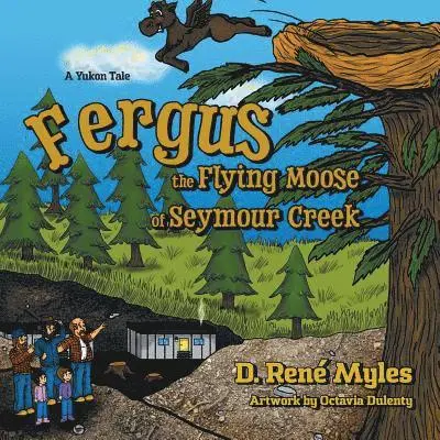D René Myles - Fergus the Flying Moose of Seymour Creek, Häftad. Tillgänglighet: Tillfälligt slut