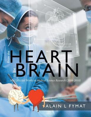 Alain L Fymat - From the Heart to the Brain, Häftad