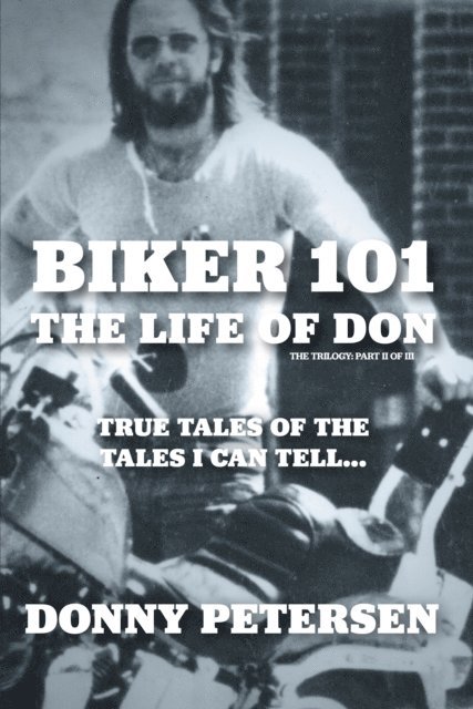 Donny Petersen - Biker 101: The Life of Don: The Trilogy: II of III, E-bok. Tillgänglighet: Lägg i varukorg