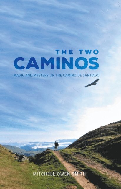 Mitchell Smith - Two Caminos: Magic and Mystery on the Camino de Santiago, E-bok