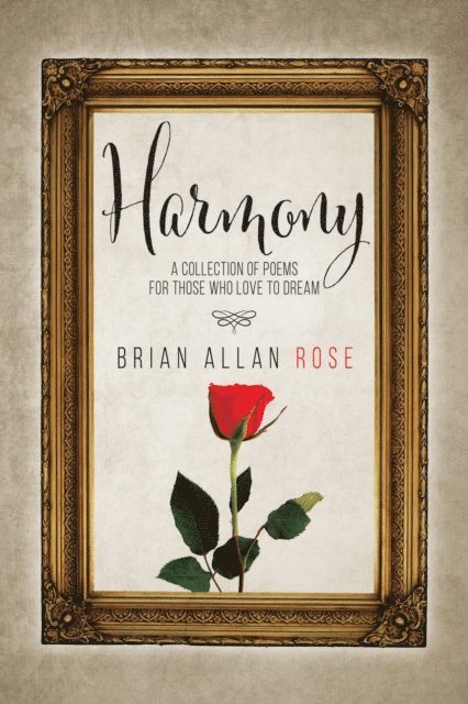 Brian Rose - Harmony: A Collection Of Poems For Those Who Love To Dream, E-bok