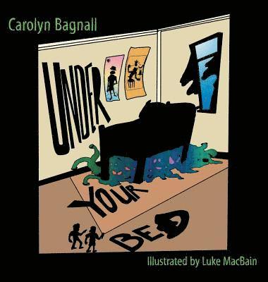 Carolyn Bagnall - Under Your Bed, Inbunden. Tillgänglighet: Lägg i varukorg