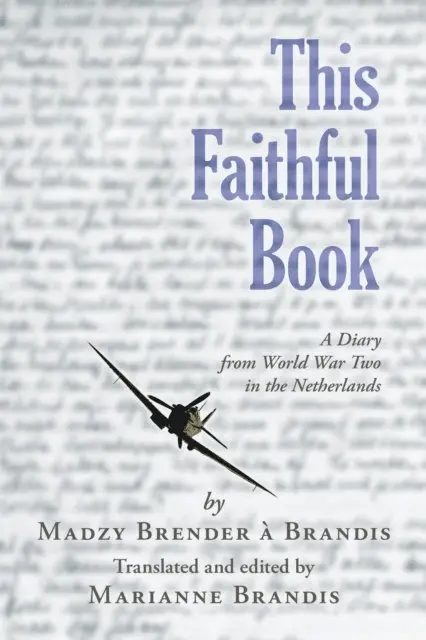 Madzy Brender a Brandis - This Faithful Book: A Diary from World War Two in the Netherlands, E-bok. Tillgänglighet: Lägg i varukorg
