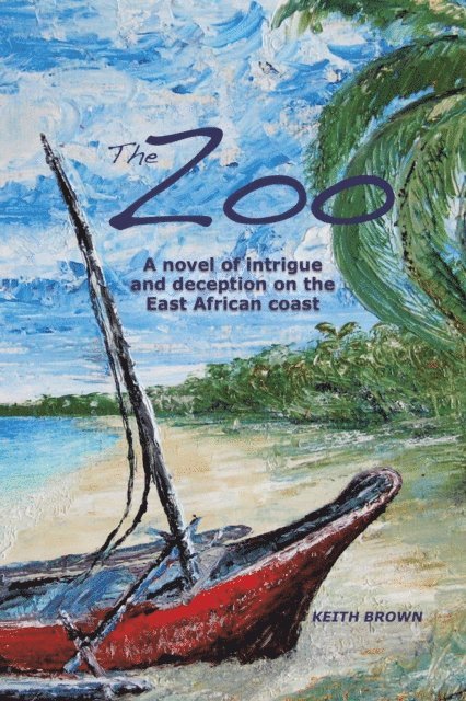 Keith Brown - Zoo: A Novel of Intrigue and Deception on the East-African Coast, E-bok