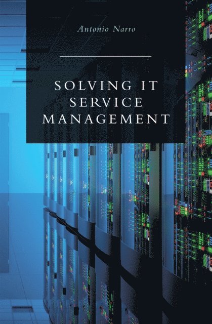 Antonio Narro - Solving IT Service Management, E-bok. Tillgänglighet: Lägg i varukorg