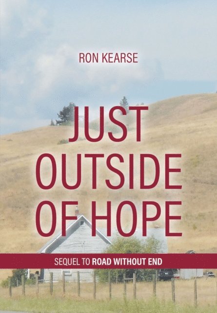 Ron Kearse - Just Outside of Hope: Sequel to Road Without End, E-bok