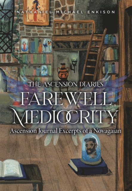 Nathaniel Michael Enkison - Farewell Mediocrity: Ascension Journal Excerpts of a Novagaian, E-bok. Tillgänglighet: Lägg i varukorg