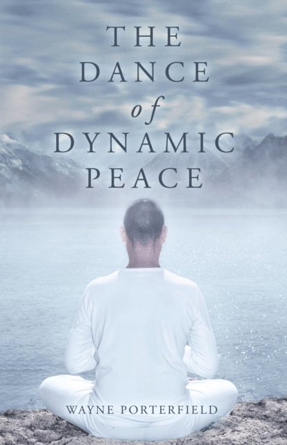 Wayne Porterfield - Dance of Dynamic Peace, E-bok. Tillgänglighet: Lägg i varukorg