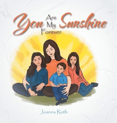 Joanna Roth - You Are My Forever Sunshine, Inbunden. Tillgänglighet: Lägg i varukorg