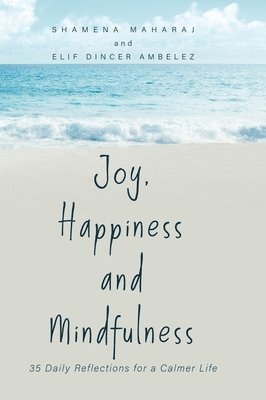 Shamena Maharaj, Elif Dincer Ambelez - Joy, Happiness and Mindfulness, Inbunden. Tillgänglighet: Lägg i varukorg