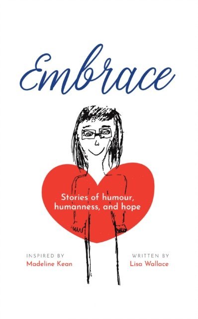 Lisa Wallace - Embrace: Stories of Humour, Humanness and Hope (Inspired by Madeline Kean), E-bok. Tillgänglighet: Lägg i varukorg