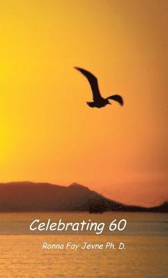 Ronna Fay Jevne, Harold G Martin - Celebrating 60, Inbunden