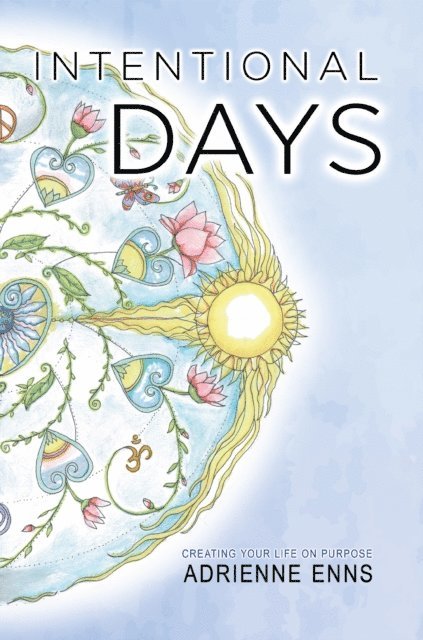 Adrienne Enns - Intentional Days: Creating Your Life on Purpose, E-bok