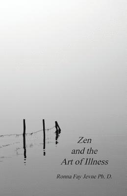 Ronna Fay Jevne, Harold G Martin - Zen and the Art of Illness, Häftad