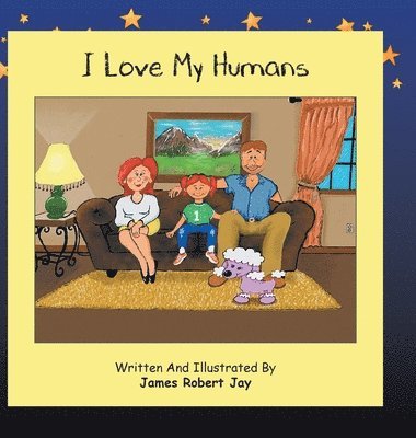 James Robert Jay, Linda Ewington - I Love My Humans, Inbunden