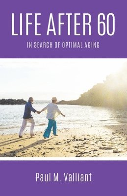 Paul M Valliant - Life After 60, Häftad. Tillgänglighet: Lägg i varukorg