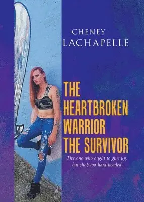 Cheney LaChapelle - Heartbroken Warrior the Survivor, Häftad. Tillgänglighet: Lägg i varukorg