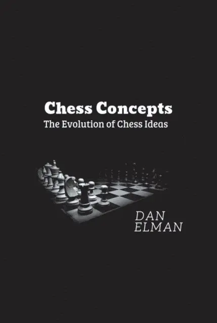 Daniel Elman - Chess Concepts: The Evolution of Chess Ideas, E-bok. Tillgänglighet: Lägg i varukorg