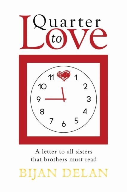 Bijan Delan - Quarter to Love: A Letter to All Sisters That Brothers Must Read, E-bok