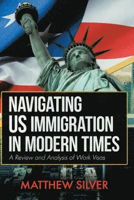 Matthew Silver - Navigating US Immigration in Modern Times, Häftad. Tillgänglighet: Lägg i varukorg