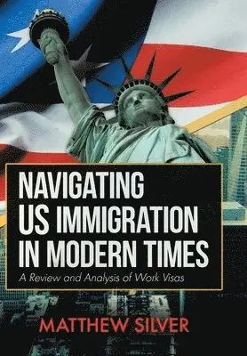 Matthew Silver - Navigating US Immigration in Modern Times, Inbunden. Tillgänglighet: Lägg i varukorg