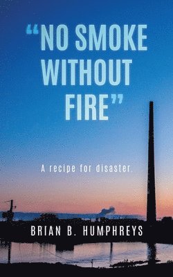 Brian B Humphreys - "No Smoke Without Fire", Häftad. Tillgänglighet: Lägg i varukorg