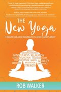 New Yoga: From Cults and Dogma to Science and Sanity