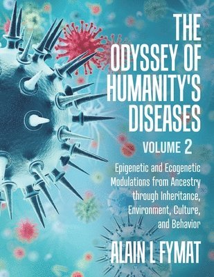 Alain L Fymat - Odyssey of Humanity's Diseases Volume 2, Häftad
