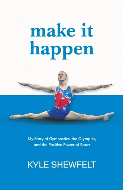 Kyle Shewfelt - Make It Happen: My Story of Gymnastics, the Olympics, and the Positive Power of Sport, E-bok. Tillgänglighet: Lägg i varukorg