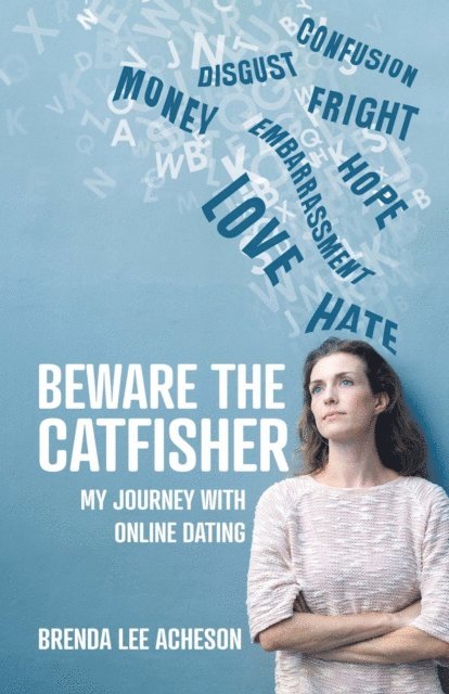 Brenda Lee Acheson - Beware the Catfisher: My Journey With Online Dating, E-bok. Tillgänglighet: Lägg i varukorg