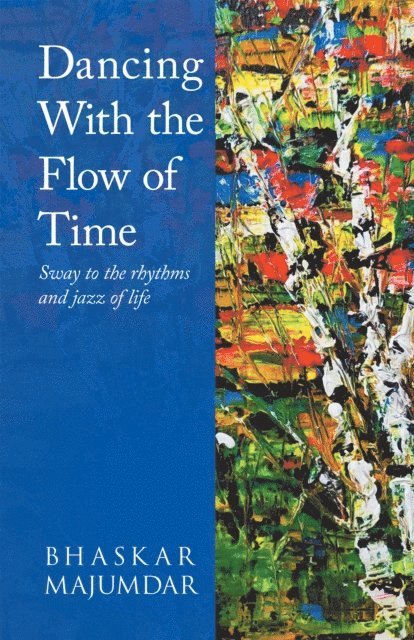 Bhaskar Majumdar - Dancing With the Flow of Time, E-bok. Tillgänglighet: Lägg i varukorg