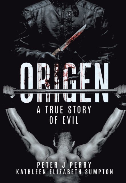 Peter J Perry - Origen: A True Story Of Evil, E-bok