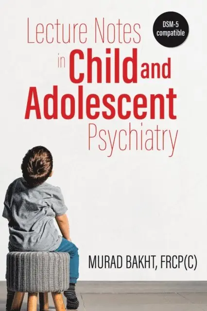 FRCP (C) Murad Bakht - Lecture Notes in Child and Adolescent Psychiatry, E-bok. Tillgänglighet: Lägg i varukorg