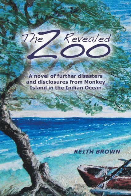 Keith Brown - Zoo Revealed: A Novel of Further Disasters and Disclosures From Monkey Island in the Indian Ocean, E-bok